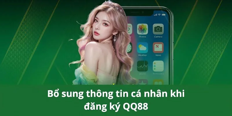 Bổ sung thông tin cá nhân khi đăng ký QQ88