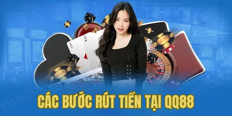 Các bước để rút tiền QQ88 dễ dàng