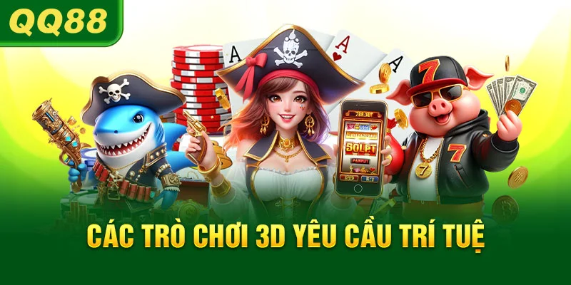 Các trò chơi 3D yêu cầu trí tuệ