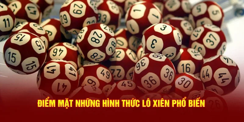 Đa dạng hình thức lô xiên cho anh em lựa chọn