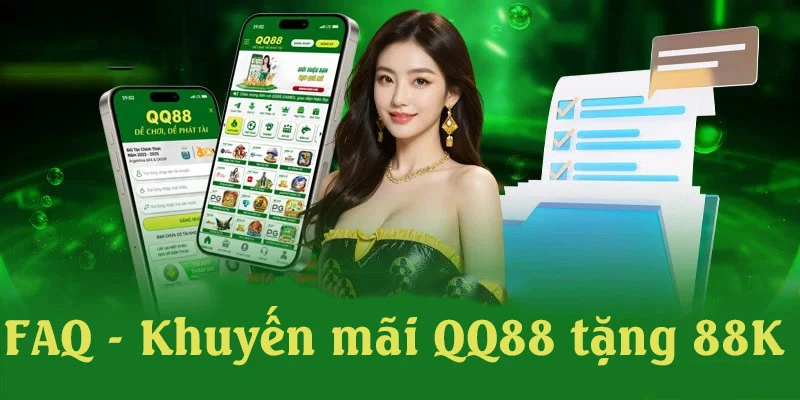 Giải đáp những thắc mắc thường gặp về ưu đãi tặng 88K từ QQ88