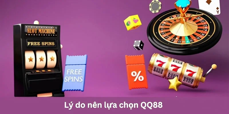 Lý do nên lựa chọn QQ88